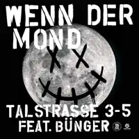 5 - Wenn der Mond (feat. Bünger) — Talstrasse 3