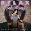 Relax, Take It Easy - UNKLFNKL & Dayana