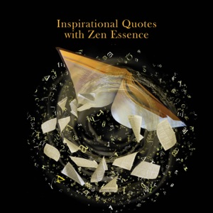 Inspirational Quotes with Zen Essence – Best Tranquil Compilation for Positive and Uplifting Mood