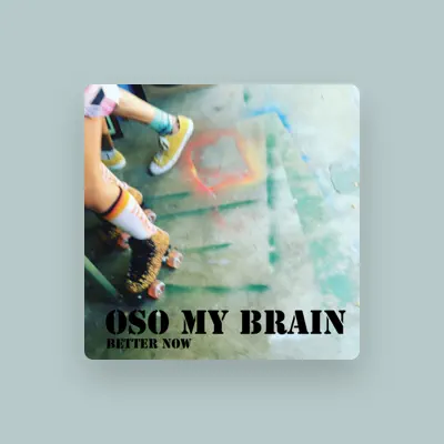 Listen to OSO My Brain, watch music videos, read bio, see tour dates & more!