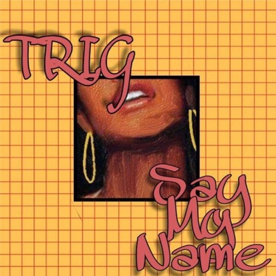 Say My Name - Single