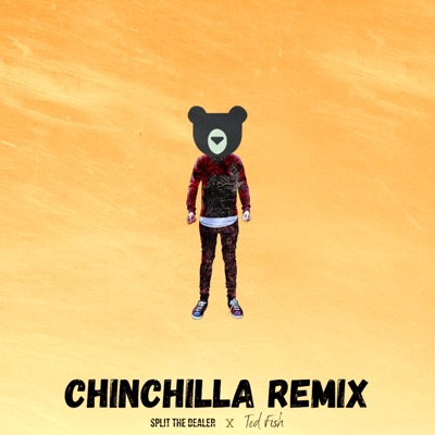 Chinchilla Ted Fish Remix (feat. Split the Dealer Ted Fish Remix) [Remix]