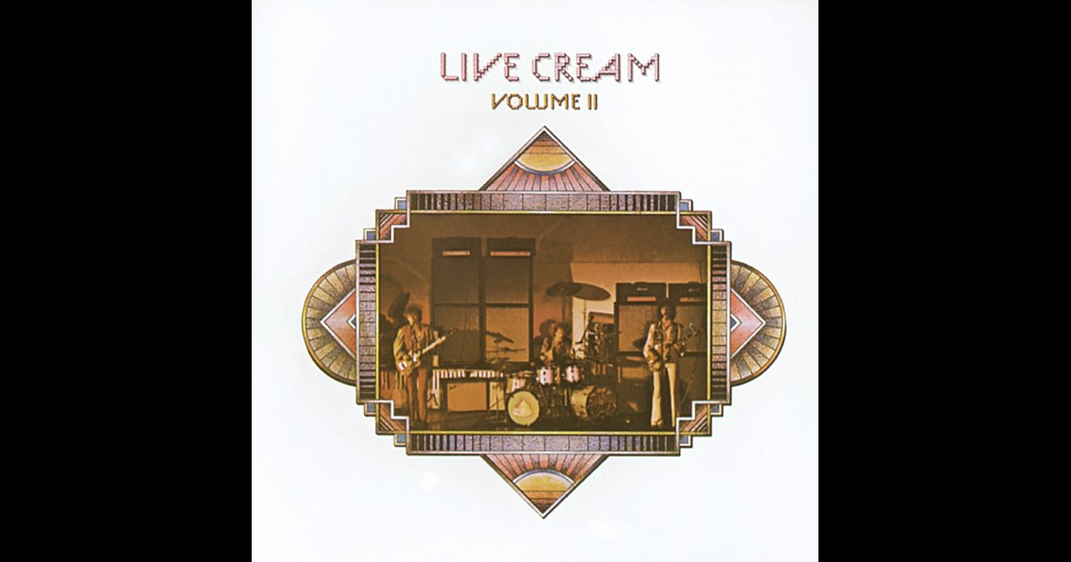 Live Cream, Volume II - Album by Cream - Apple Music