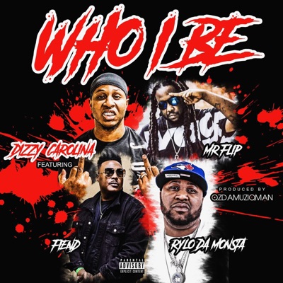 Who I Be (feat. Mr. Flip, Fiend & Rylo Da Monsta) - Single