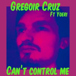 Can't Control Me (feat. Yoeri) - Single