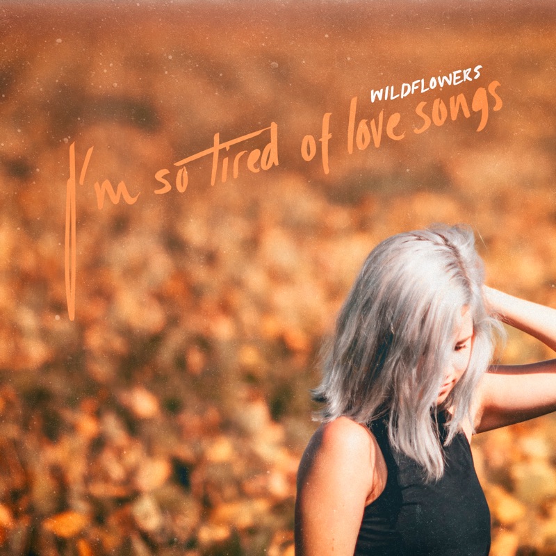 I'm so Tired of Love Songs (feat. Megan Tibbits) - Wildflowers: Song ...