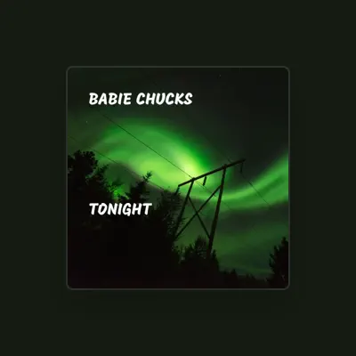 Listen to Babie Chucks, watch music videos, read bio, see tour dates & more!