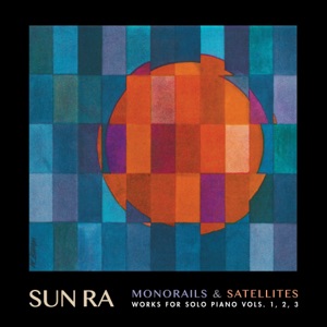 Monorails & Satellites (Works for Solo Piano, Vols. 1–3)