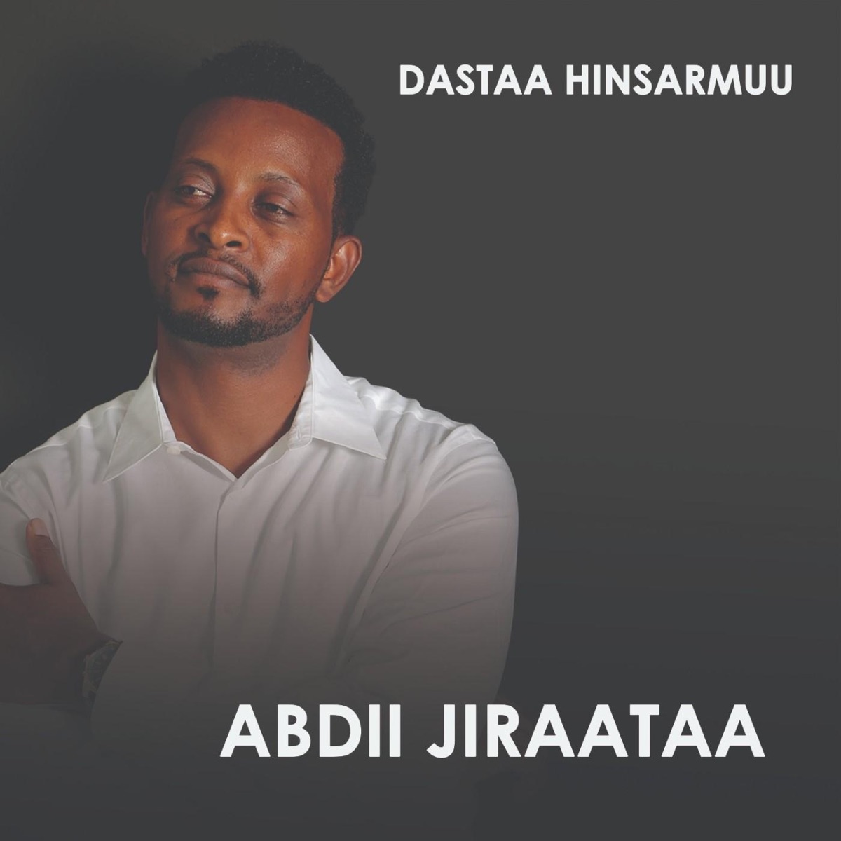 Abdii Jiraataa - Album by Dastaa Hinsarmuu - Apple Music
