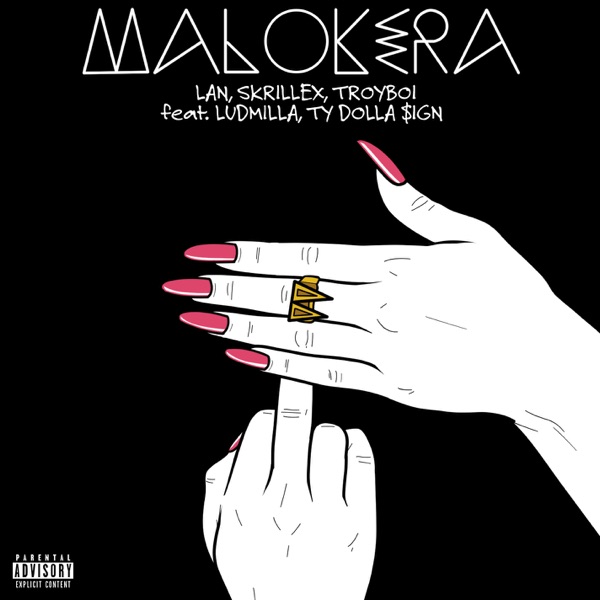 Malokera (feat. Ludmilla, Ty Dolla $ign) - Single - MC Lan, Skrillex & TroyBoi