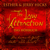 The Law of Attraction, Das kosmische Gesetz hinter "The Secret" - Esther Hicks & Jerry Hicks