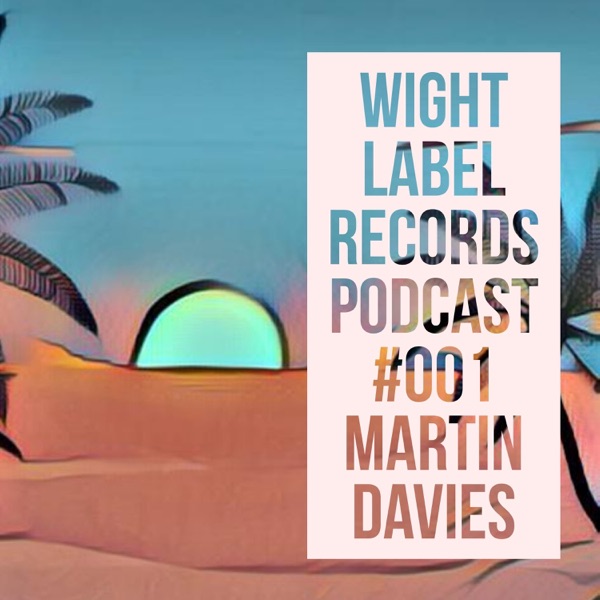 Wight Label Records Podcast Mix 001 (DJ Mix)