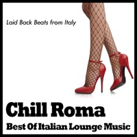 Chill Roma ~ the Best of Italian Lounge Music - Various Artists