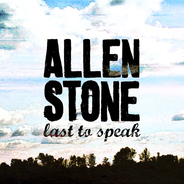 Last to Speak - Allen Stone