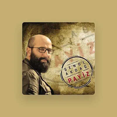 Listen to Şenol Akdağ, watch music videos, read bio, see tour dates & more!