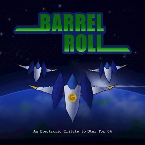 Barrel Roll: An Electronic Tribute to Star Fox 64 - EP
