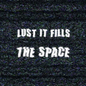 Lust It Fills the Space - EP
