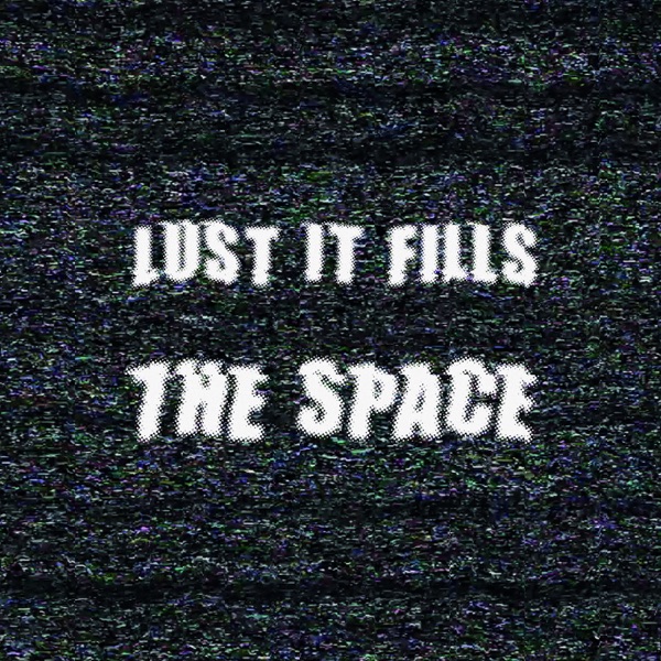 Lust It Fills the Space - EP