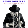 Born2bonejazz