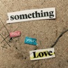 Something About Your Love - Single