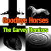 Goodbye Horses - The Garvey Remixes (feat. Q Lazzarus) - EP - Garvey