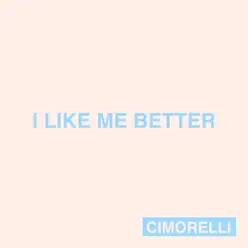 I Like Me Better - Single - Cimorelli I Like Me Better - Single - Cimorelli