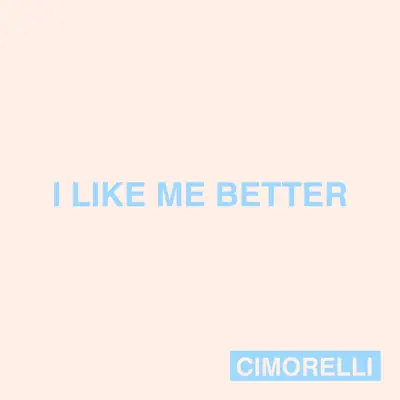 I Like Me Better - Single - Cimorelli