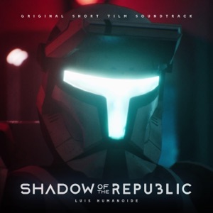 Shadow of the Republic (Original Short Film Soundtrack) - Single