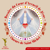 Rosaire du cœur d'accueil de Jésus - Chœurs de Saint Michel