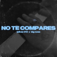 No te compares (feat. jaikes013) - Single - Bignose