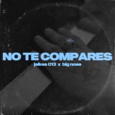 No te compares (feat. jaikes013) - Single