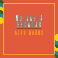 No Vas a Escapar - Single - Aldo Ranks