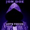 Lets Touch - Jon D.o.E lyrics