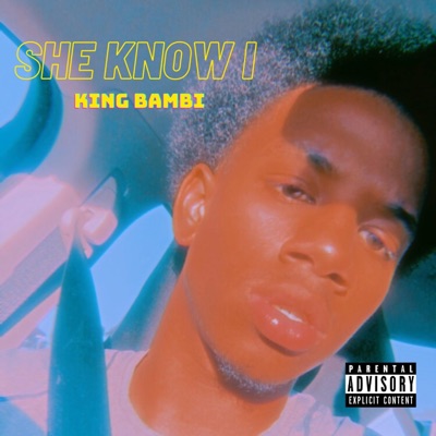 She Know I (King Bambi) - Single