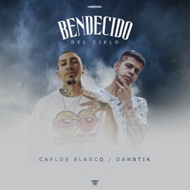 Bendecido del Cielo Carlos Blanco & Danntik