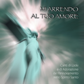 Mi arrendo al tuo amore (Canti di Lode e Adorazione del Rinnovmento dello spirito Santo) - Rinnovamento nello Spirito Santo