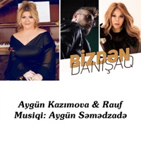 Bizdən Danışaq (feat. Aygün Kazımova & Rauf) - Single - Aygün Səmədzadə