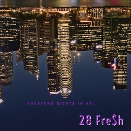 Houston nights in Atlanta 28 Fre$h