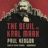 The Devil and Karl Marx: Communism's Long March of Death, Deception, and Infiltration - Paul Kengor