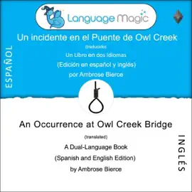 Un incidente en el Puente de Owl Creek (traducido) [An Occurrence at Owl Creek Bridge (Translated)]: Un Libro en dos Idiomas (Edición en español e inglés) [A Book in Two Languages (Spanish and English Edition)] (Unabridged)