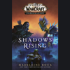 Shadows Rising (World of Warcraft: Shadowlands) (Unabridged) - Madeleine Roux