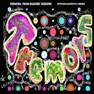 Tremors: From Shakers' Sessions: Rob Barteletti & Friends