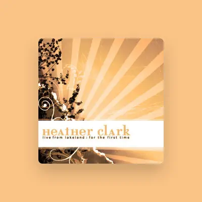 Listen to Heather Clark, watch music videos, read bio, see tour dates & more!