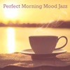Perfect Morning Mood Jazz