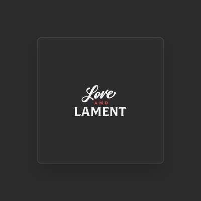 Listen to Love and Lament, watch music videos, read bio, see tour dates & more!