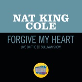 Nat King Cole - Forgive My Heart
