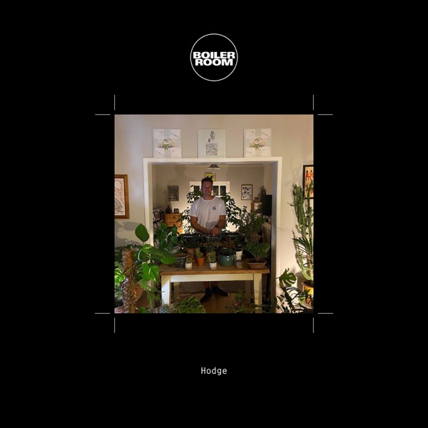 Boiler Room: Hodge, Streaming From Isolation, May 9, 2020 (DJ Mix)
