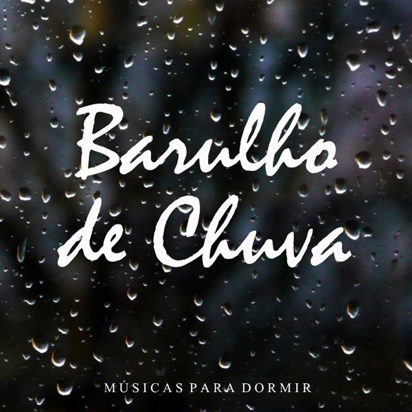 Músicas para Dormir: Barulho de Chuva