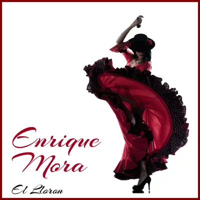El Lloron - Enrique Mora El Lloron - Enrique Mora