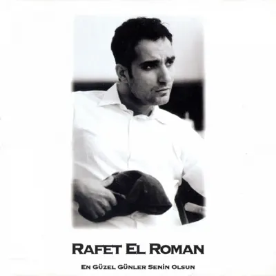 En Güzel Günler Senin Olsun - Rafet El Roman En Güzel Günler Senin Olsun - Rafet El Roman